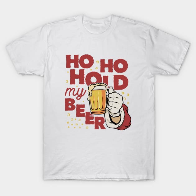 Ho Ho Hold my beer T-Shirt by Juniorilson